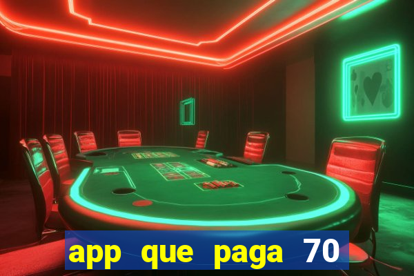 app que paga 70 reais para se cadastrar